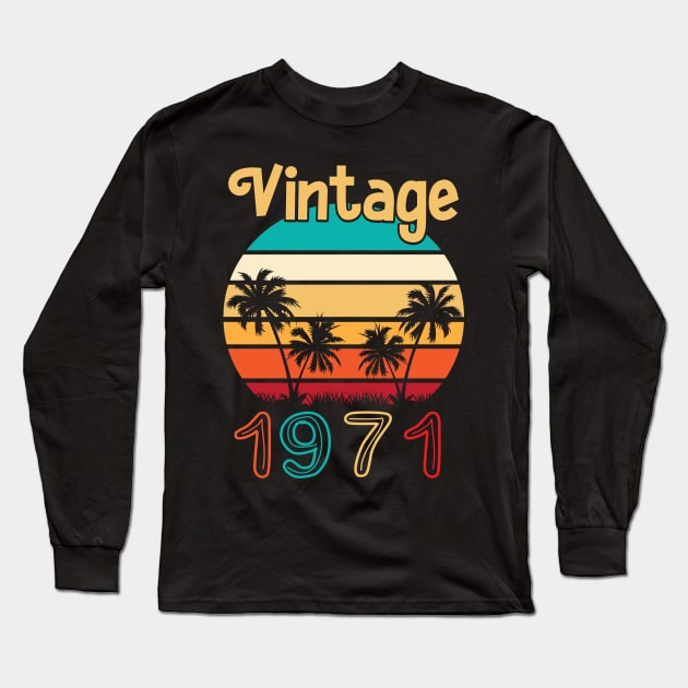 Summer Vintage 1971 Happy Birthday 49 Years Old To Me You Papa Nana Dad Mom Husband Wife Long Sleeve T-Shirt by Cowan79